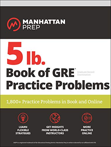 5 lb. Book of GRE Practice Problems: 1,800+ Practice Problems in Book and Online (Manhattan Prep 5 lb Series)