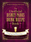 The Unofficial Disney Parks Drink Recipe Book: From LeFou's Brew to the Jedi Mind Trick, 100+ Magical Disney-Inspired Drinks (Unofficial Cookbook)