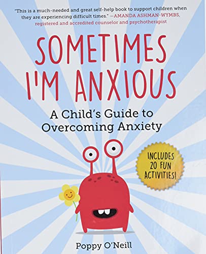 Sometimes Im Anxious: A Childs Guide to Overcoming Anxiety (1) (Childs Guide to Social and Emotional Learning)