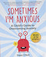 Sometimes Im Anxious: A Childs Guide to Overcoming Anxiety (1) (Childs Guide to Social and Emotional Learning)