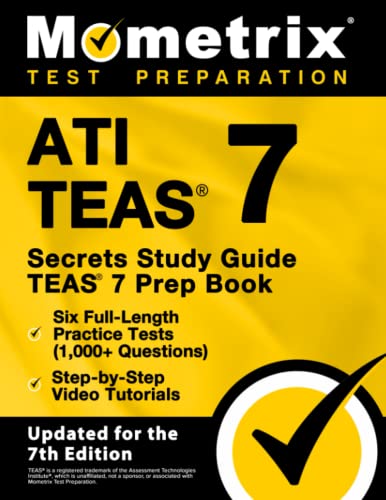 ATI TEAS Secrets Study Guide: TEAS 7 Prep Book, Six Full-Length Practice Tests (1,000+ Questions), Step-by-Step Video Tutorials: [Updated for the 7th Edition]