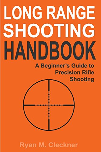 Long Range Shooting Handbook: The Complete Beginner's Guide to Precision Rifle Shooting