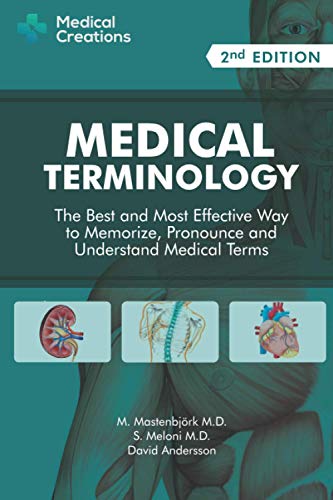 Medical Terminology: The Best and Most Effective Way to Memorize, Pronounce and Understand Medical Terms: Second Edition