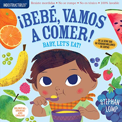 Indestructibles: Bebï¿½, vamos a comer! / Baby, Let's Eat! (English and Spanish Edition)