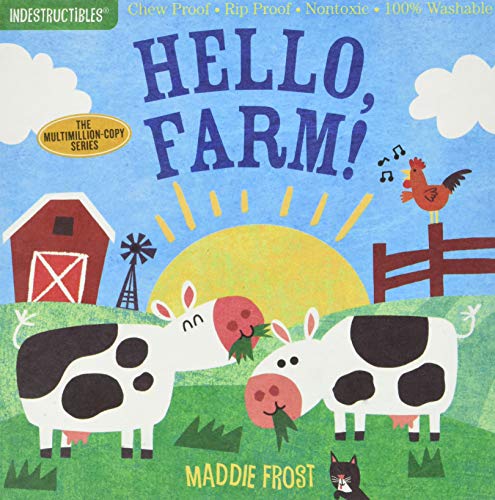 Indestructibles: Hello, Farm!: Chew Proof Â Rip Proof Â Nontoxic Â 100% Washable (Book for Babies, Newborn Books, Safe to Chew)