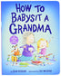 How to Babysit a Grandma