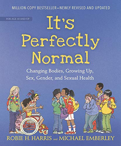 Its Perfectly Normal: Changing Bodies, Growing Up, Sex, Gender, and Sexual Health (The Family Library)