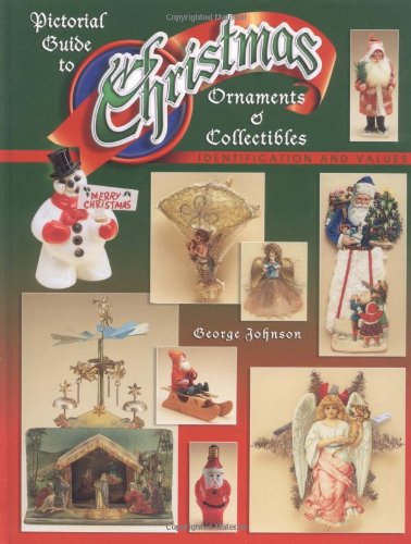 Pictorial Guide To Christmas Ornaments & Collectibles, Identification and Values