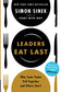 Leaders Eat Last: Why Some Teams Pull Together and Others Don't