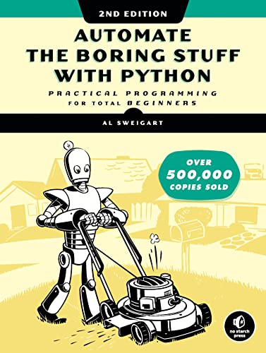 Automate the Boring Stuff with Python, 2nd Edition: Practical Programming for Total Beginners