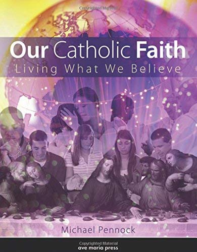 Our Catholic Faith: Living What We Believe