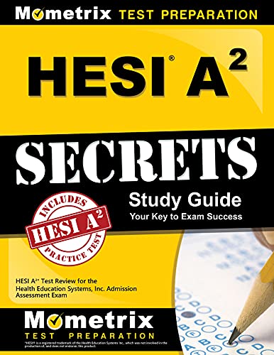 HESI A2 Secrets Study Guide: HESI A2 Test Review for the Health Education Systems, Inc. Admission Assessment Exam