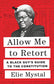 Allow Me to Retort: A Black Guy's Guide to the Constitution (Hardback)