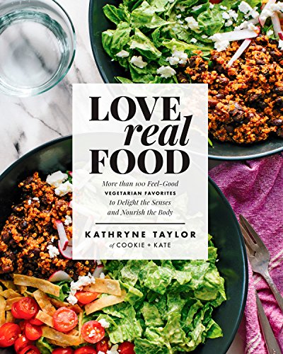 Love Real Food: More Than 100 Feel-Good Vegetarian Favorites to Delight the Senses and Nourish the Body