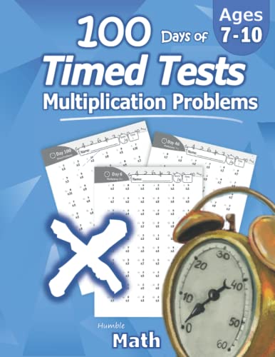 Humble Math - 100 Days of Timed Tests: Multiplication: Grades 3-5, Math Drills, Digits 0-12, Reproducible Practice Problems