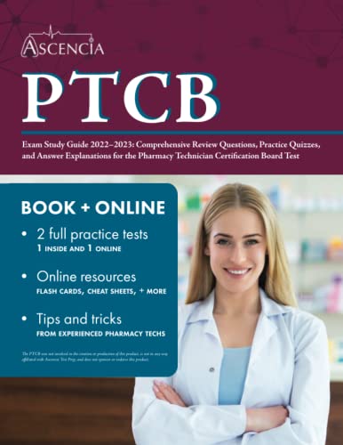 PTCB Exam Study Guide 2022-2023: Comprehensive Review Questions, Practice Quizzes, and Answer Explanations for the Pharmacy Technician Certification B