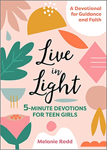 Live in Light: 5-Minute Devotions for Teen Girls