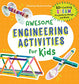 Awesome Engineering Activities for Kids: 50+ Exciting STEAM Projects to Design and Build (Awesome STEAM Activities for Kids)