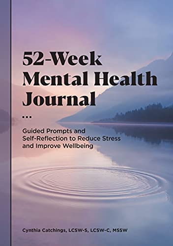 52-Week Mental Health Journal: Guided Prompts and Self-Reflection to Reduce Stress and Improve Wellbeing