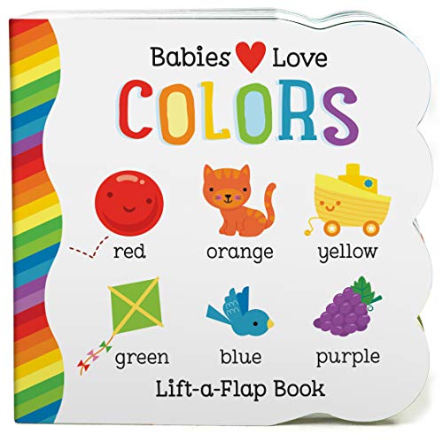 Babies Love Colors Chunky Lift-a-Flap Board Book (Babies Love)