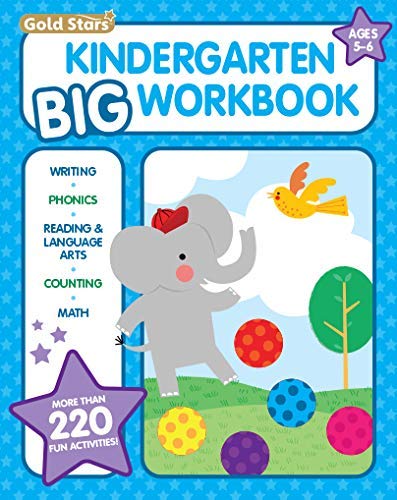 Kindergarten Big Workbook Ages 5 -6: 220+ Activities, Writing, Phonics, Reading & Language Arts, Counting and Math (Gold Stars Series)