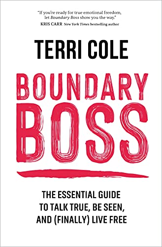 Boundary Boss: The Essential Guide to Talk True, Be Seen, and (Finally) Live Free