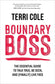 Boundary Boss: The Essential Guide to Talk True, Be Seen, and (Finally) Live Free