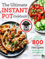 The Ultimate Instant Pot cookbook: Foolproof, Quick & Easy 800 Instant Pot Recipes for Beginners and Advanced Users (Instant Pot Recipes Book)