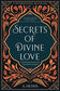 Secrets of Divine Love: A Spiritual Journey into the Heart of Islam