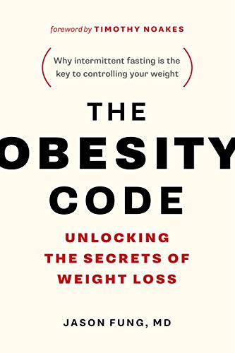 The Obesity Code: Unlocking the Secrets of Weight Loss