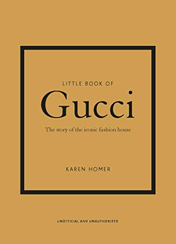 Little Book of Gucci: The Story of the Iconic Fashion House: 7 (Little Book of Fashion)