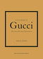 Little Book of Gucci: The Story of the Iconic Fashion House: 7 (Little Book of Fashion)