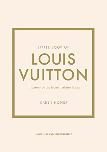 Little Book of Louis Vuitton: The Story of the Iconic Fashion House (Hardback)