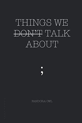 THINGS WE DONâ T TALK ABOUT