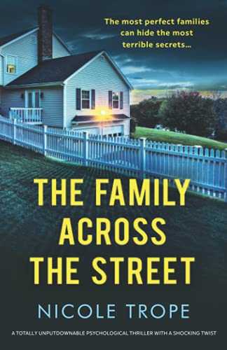 The Family Across the Street: A totally unputdownable psychological thriller with a shocking twist