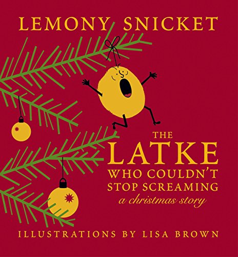 Latke Who Couldn't Stop Screaming : A Christmas Story