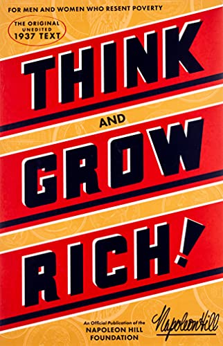 Think and Grow Rich: The Original, an Official Publication of The Napoleon Hill Foundation