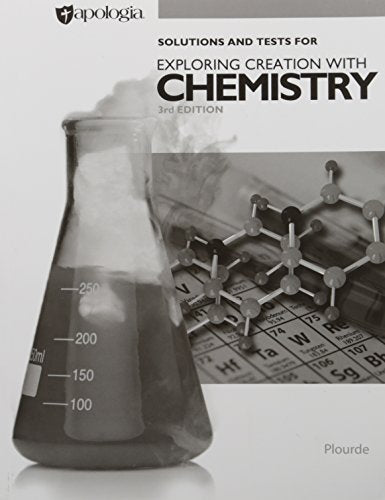 Exploring Creation with Chemistry, 3rd Edition, Test and Solutions Manual Only