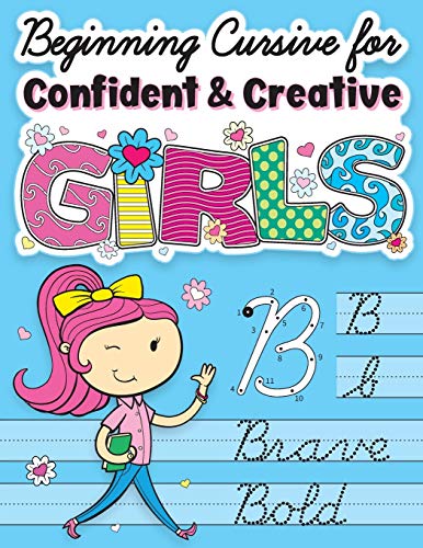 Beginning Cursive for Confident Creative Girls: Cursive Handwriting Workbook for Kids Beginners to Cursive Writing Practice (Cursive Writing Books for Kids)