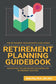 Retirement Planning Guidebook: Navigating the Important Decisions for Retirement Success: 4 (The Retirement Researcher's Guide)