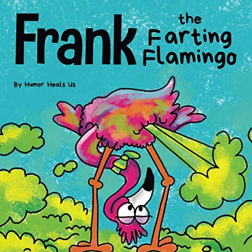 Frank the Farting Flamingo: A Story About a Flamingo Who Farts (Farting Adventures)