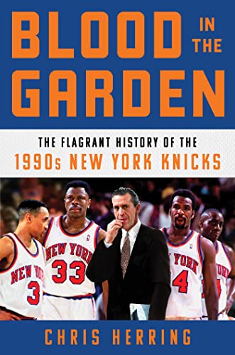 Blood in the Garden: The Flagrant History of the 1990s New York Knicks