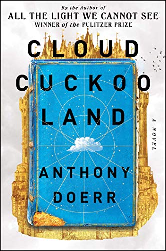 Cloud Cuckoo Land: A Novel