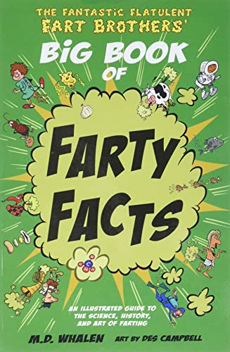 The Fantastic Flatulent Fart Brothers' Big Book of Farty Facts: An Illustrated Guide to the Science, History, and Art of Farting (Humorous reference . Fart Brothers' Fun Facts) (Volume 1)