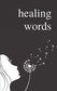 Healing Words: A Poetry Collection For Broken Hearts