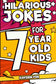 Hilarious Jokes For 7 Year Old Kids: An Awesome LOL Joke Book For Kids Filled With Tons of Tongue Twisters, Rib Ticklers, Side Splitters and Knock Knocks (Hilarious Jokes for Kids)