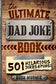 The Ultimate Dad Joke Book: 501 Hilarious Puns, Funny One Liners and Clean Cheesy Dad Jokes for Kids (Gifts for Dad)