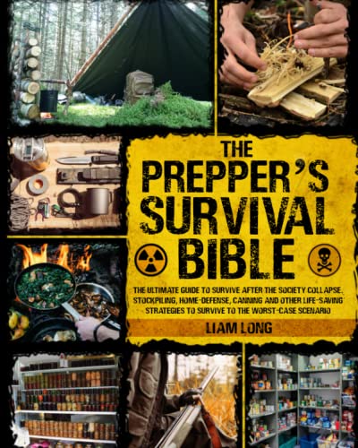 The Prepperâ s Survival Bible: The Ultimate Guide to Survive After the Society Collapse | Stockpiling, Home-Defense, Canning and Other Life-Saving Strategies to Survive to the Worst-Case Scenario