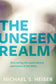 The Unseen Realm: Recovering the Supernatural Worldview of the Bible (Paperback or Softback)
