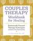 Couples Therapy Workbook for Healing : Emotionally Focused Therapy Techniques to Restore Your Relationship